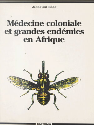 cover image of Médecine coloniale et grandes endémies en Afrique, 1900-1960